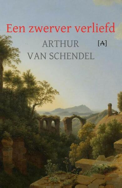 Een zwerver verliefd - Arthur van Schendel (ISBN 9789491618390)