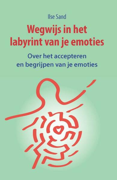 Wegwijs in het labyrint van je emoties - Ilse Sand (ISBN 9789088401534)