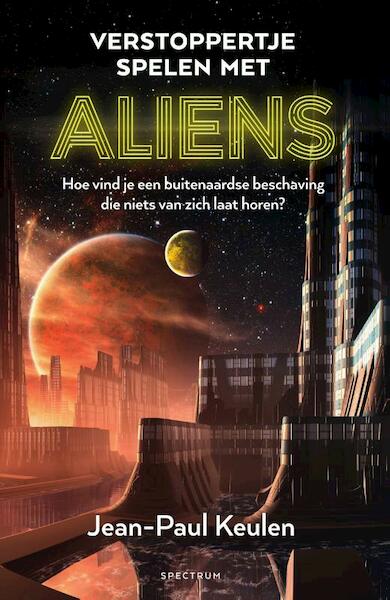 Verstoppertje spelen met aliens - Jean-Paul Keulen (ISBN 9789000358724)