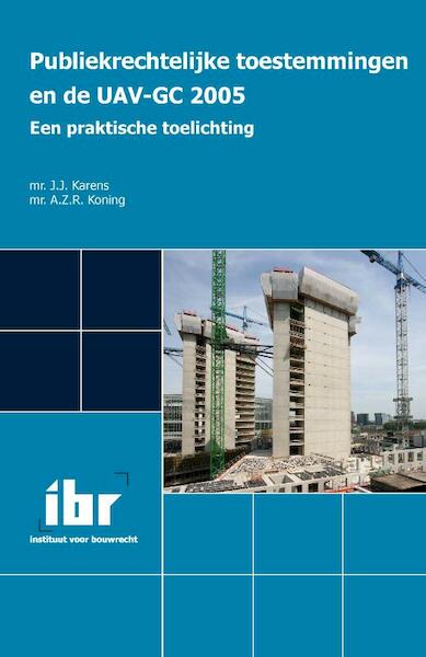Publiekrechtelijke toestemmingen en de UAV-GC 2005 - J.J. Karens, A.Z.R. Koning (ISBN 9789463150248)