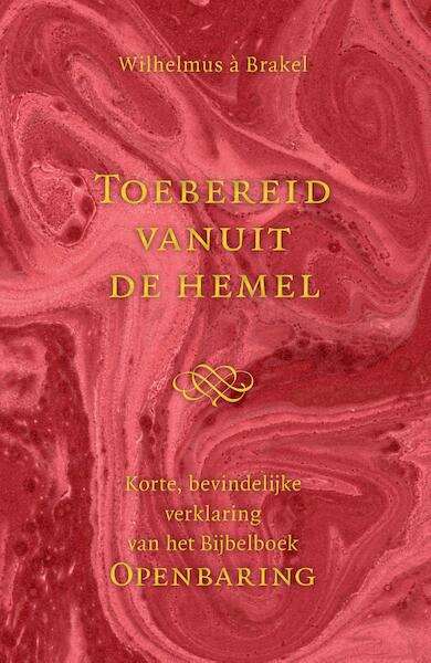 Toebereid vanuit de hemel - Wilhelmus à Brakel (ISBN 9789043528979)