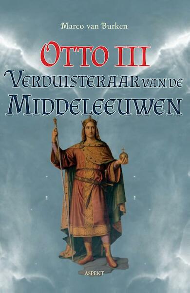 Otto III, de verduisteraar van de middeleeuwen - Marco van Burken (ISBN 9789463382373)