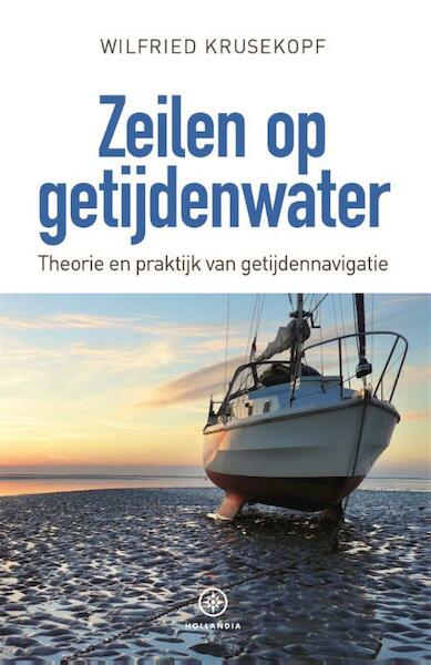 Zeilen op getijdenwater - Wilfried Krusekopf (ISBN 9789064106514)