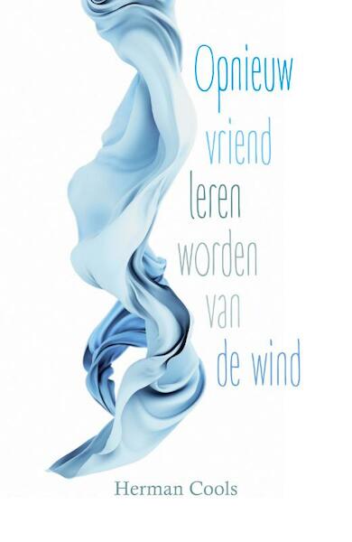 Opnieuw vriend leren worden van de wind - Herman Cools (ISBN 9789492883032)