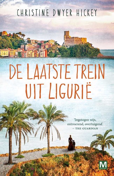 De laatste trein uit Ligurie - Christine Dwyer Hickey (ISBN 9789460687143)