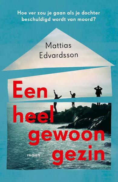 Een heel gewoon gezin - Mattias Edvardsson (ISBN 9789024583294)