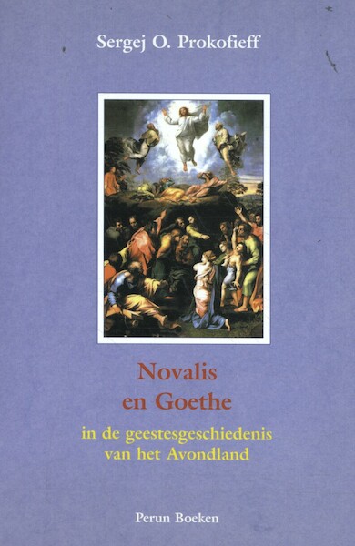 Novalis en Goethe in de geestesgeschiedenis van het Avondland - Sergej O. Prokofieff (ISBN 9789076921082)