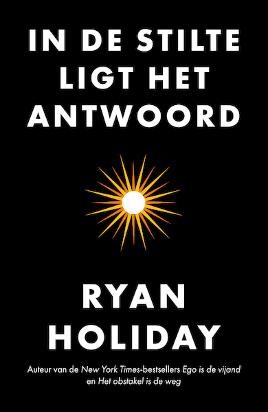 In de stilte ligt het antwoord - Ryan Holiday (ISBN 9789044979534)