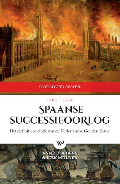 De Spaanse Successieoorlog, 1701-1714 - Anne Doedens, Liek Mulder (ISBN 9789462494916)