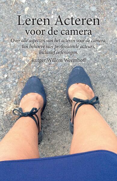 Leren Acteren voor de camera - Rutger Willem Weemhoff (ISBN 9789464066036)