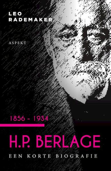 H.P. Berlage 1856 - 1934 - Leo Rademaker (ISBN 9789464620399)