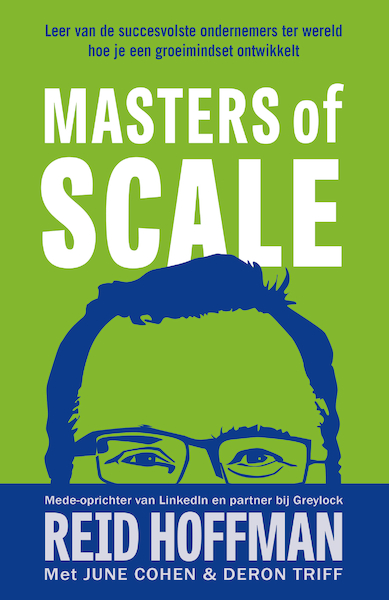 Masters of scale - Reid Hoffman, June Cohen, Deron Triff (ISBN 9789044933116)