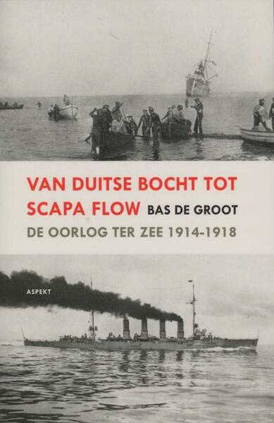Van Duitse Bocht tot Scapa Flow - Bas De Groot (ISBN 9789464624243)