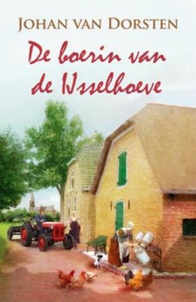 De boerin van de IJsselhoeve - Johan van Dorsten (ISBN 9789020529906)
