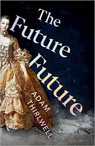 The Future Future - Adam Thirlwell (ISBN 9781787334410)