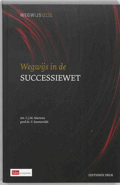 Wegwijs in de Successiewet - C.J.M. Martens, F. Sonneveldt (ISBN 9789012386678)