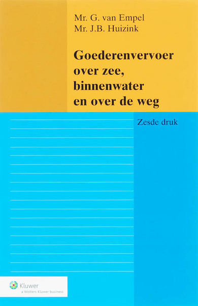 Goederenvervoer over zee, binnenwater en over de weg - G. van Empel, J.B. Huizink (ISBN 9789013046519)