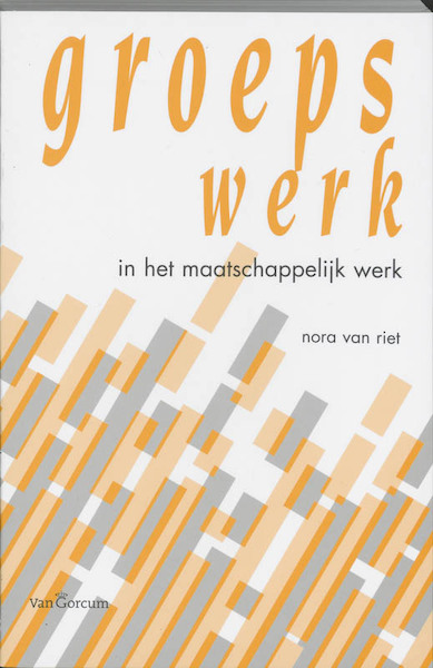 Groepswerk in het maatschappelijk werk - N. van Riet (ISBN 9789023237273)