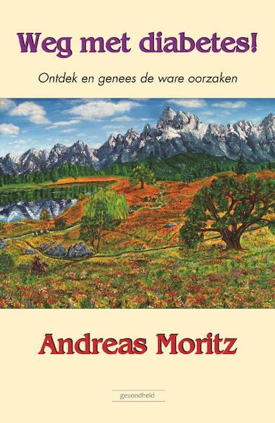 Weg met diabetes! - Andreas Moritz (ISBN 9789079872398)