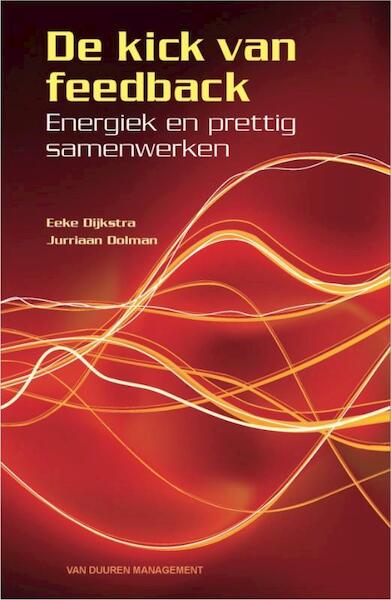 De kick van feedback - Eeke Dijkstra, Jurriaan Dolman (ISBN 9789089650368)