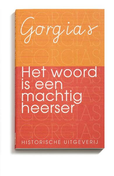 Het woord is een machtig heerser - Gorgias (ISBN 9789065540584)