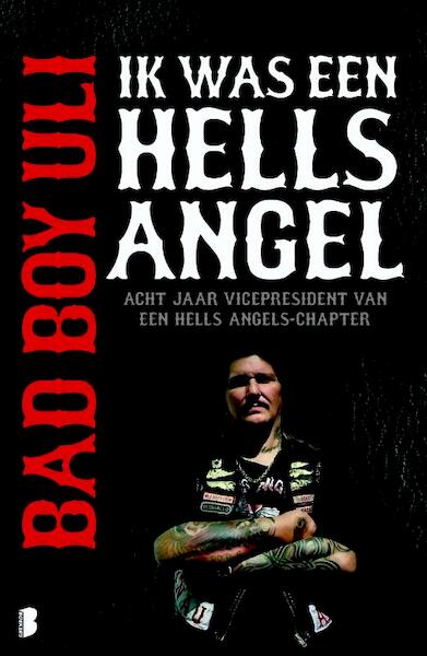 Bad Boy Uli - Ik was een Hells Angel - Ulrich Detrois (ISBN 9789460927621)