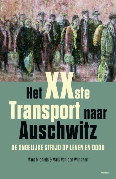 Het xxste transport naar Auschwitz - Marc Michiels, Mark Van den Wijngaert (ISBN 9789022327173)