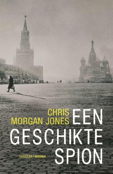 Een geschikte spion - Chris Morgan Jones (ISBN 9789045802381)