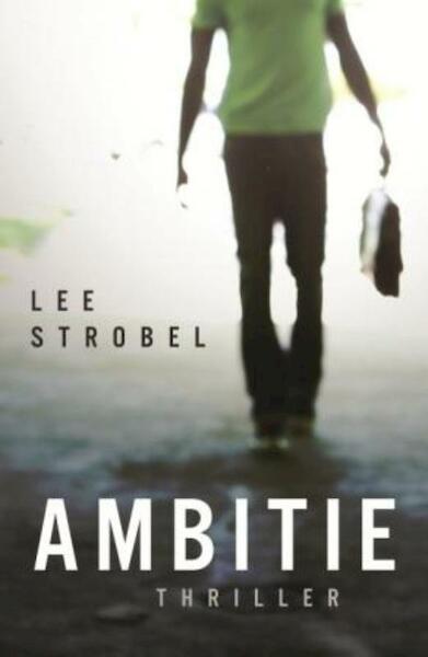 Ambitie - Lee Strobel (ISBN 9789043509848)