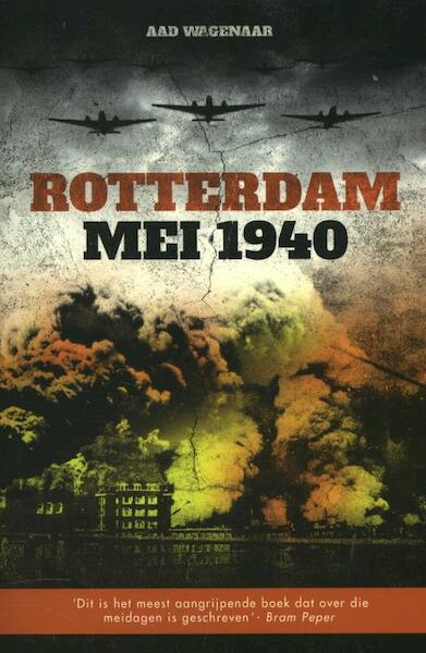 Rotterdam mei 1940 - Aad Wagenaar (ISBN 9789089752222)