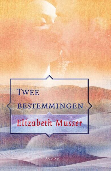 Twee bestemmingen - Elizabeth Musser (ISBN 9789088653124)