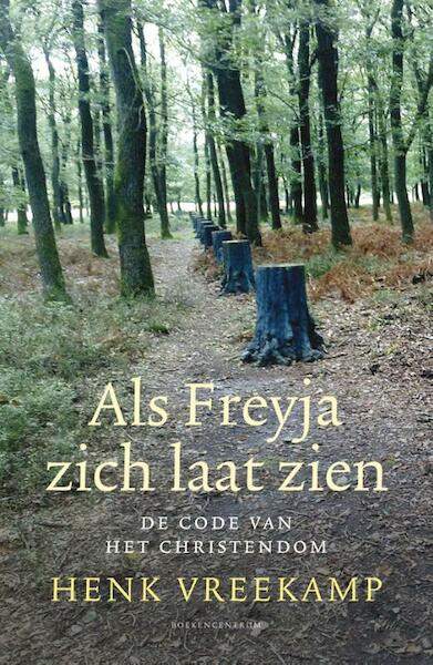 Als Freya zich laat zien - Henk Vreekamp (ISBN 9789023926894)