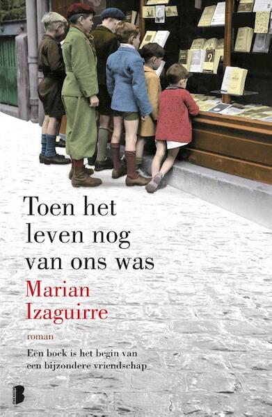Toen het leven nog van ons was - Marian Izaguirre (ISBN 9789022568583)