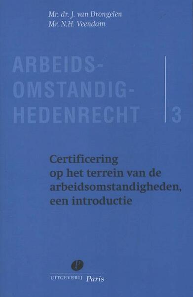 Certificering op het terrein van de arbeidsomstandigheden - J. van Drongelen, N.H. Veendam (ISBN 9789490962753)