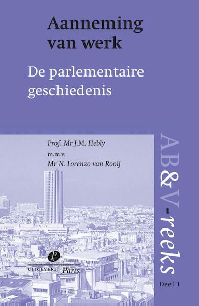 Aanneming van werk, parlementaire geschiedenis - J.M. Hebly (ISBN 9789077320044)