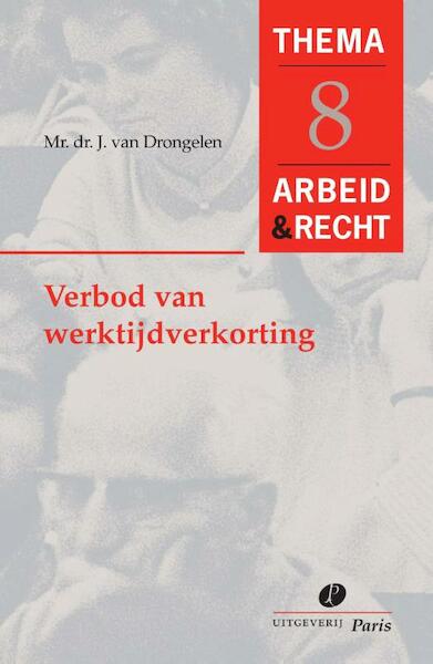 Verbod van werktijdverkorting - J. van Drongelen (ISBN 9789077320693)