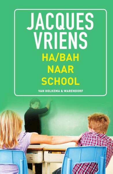 Ha/bah naar school - Jacques Vriens (ISBN 9789000340446)