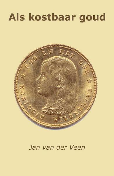 Als kostbaar goud - Jan van der Veen (ISBN 9789462037083)