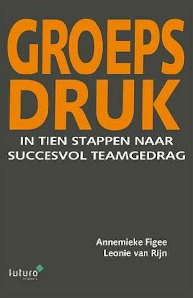 Groepsdruk - Leonie van Rijn, Annemieke Figee (ISBN 9789492221049)