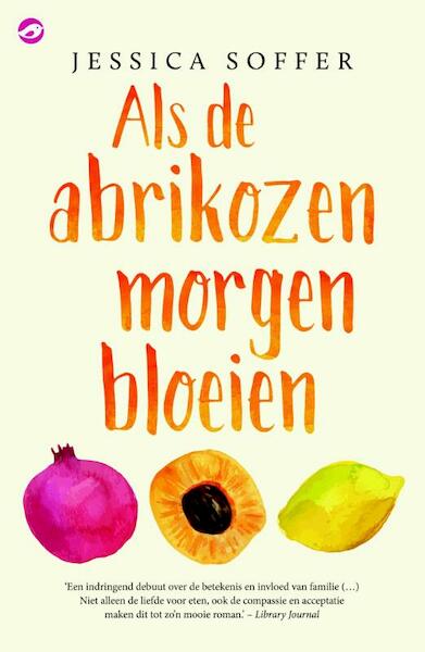 Als de abrikozen morgen bloeien - Jessica Soffer (ISBN 9789492086198)