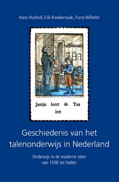 Geschiedenis van het talenonderwijs in Nederland - Hans Hulshof, Erik Kwakernaak, Frans Wilhelm (ISBN 9789054523154)