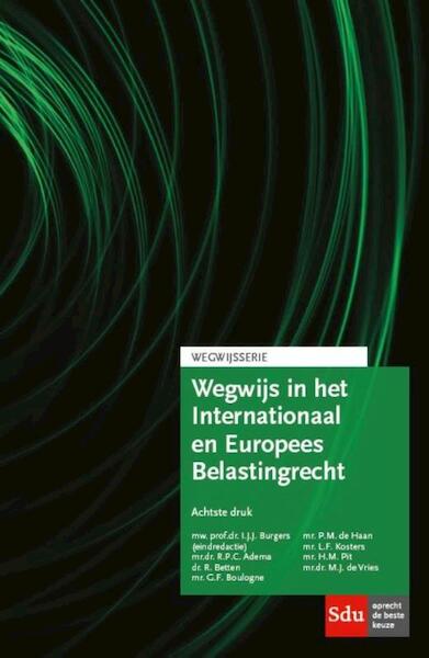 Wegwijs in het internationaal en Europees belastingrecht - R.P.C. Adema, R. Betten, G.F. Boulogne (ISBN 9789012395922)