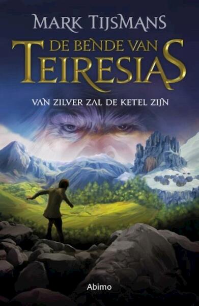 De bende van Teiresias: Van zilver zal de ketel zijn - Tijsmans Mark (ISBN 9789462345690)