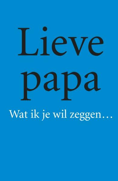 Lieve papa - (ISBN 9789085164227)