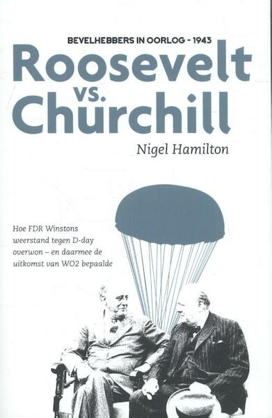 Roosevelt vs. Churchill - Nigel Hamilton (ISBN 9789085715092)