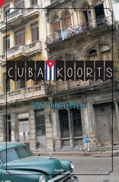 Cuba koorts - Wil Heeffer (ISBN 9789461539847)