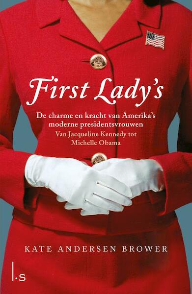 First Ladies. De vrouwen in het Witte Huis - Kate Andersen Brower (ISBN 9789024574827)