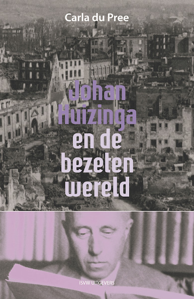 Johan Huizinga en de bezeten wereld - Carla du Pree (ISBN 9789491693946)