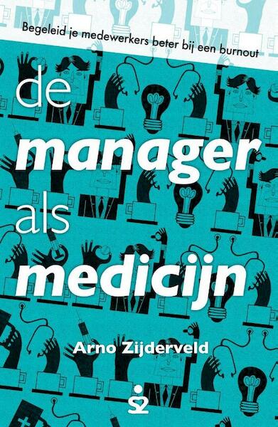 De manager als medicijn - Arno Zijderveld (ISBN 9789492528025)