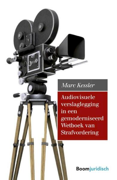 Audiovisuele verslaglegging in een gemoderniseerd Wetboek van Strafvordering - Marc Kessler (ISBN 9789462367104)